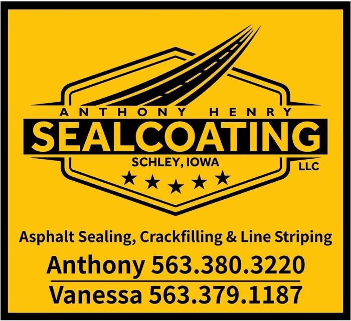 Anthony Henry Sealcoating LLC of Schley, Iowa: asphalt sealing, crack filling and line striping. Call Anthony at 563.380.3220 or Vanessa at 563.379.1187